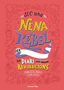 Soc una nena rebel. Un diari per iniciar revolucions | 9788491377399 | Favilli, Elena/Cavallo, Francesca | Llibreria Sendak