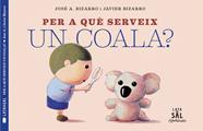 Per a què serveix un coala? | 9788494918230 | Bizarro, Javier | Llibreria Sendak