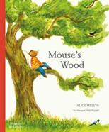 Mouse's Wood : A Year in Nature | 9780500660171 | MELVIN, ALICE | Llibreria Sendak