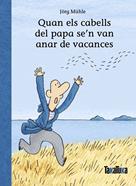 Quan els cabells del papa se’n van anar de vacances | 9788418821967 | Mühle, Jörg | Llibreria Sendak