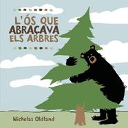 L'ós que abraçava els arbres | 9788495987723 | Oldland, Nicholas | Librería Sendak