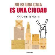 No es una caja, es una ciudad | 9788413433691 | Portis, Antoinette | Llibreria Sendak
