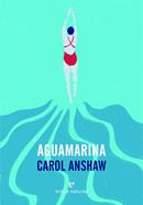 Aguamarina | 9791387597443 | Anshaw, Carol | Llibreria Sendak