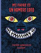 Mi padre es un hombre lobo | 9788416427802 | González, Javier/Lluïsot | Librería Sendak