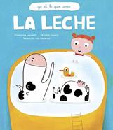 La leche | 9789929633377 | Laurent, Françoise / Gouny, Nicolas | Llibreria Sendak
