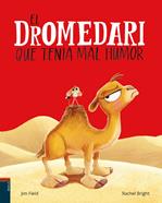 El dromedari que tenia mal humor | 9788447953691 | Bright, Rachel | Llibreria Sendak