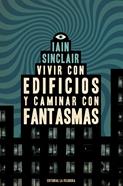 VIVIR CON EDIFICIOS Y CAMINAR CON FANTASMAS | 9788412466997 | SINCLAIR, IAIN | Llibreria Sendak