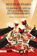 El Banquet anual de la Confraria d'Enterramorts | 9788417879570 | Enard, Mathias | Llibreria Sendak