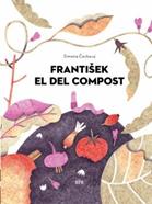 Frantisek el del compost | 9788416985425 | Simona Cechová | Librería Sendak