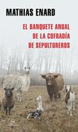 El banquete anual de la Cofradía de Sepultureros | 9788439737773 | Enard, Mathias | Llibreria Sendak