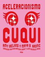Aceleracionismo cuqui | 9788412979893 | Ireland, Amy/B. Kronic, Maya | Llibreria Sendak
