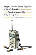 Sembla mentida | 9788477277187 | Otero, Miqui/Pujadas, Irene/Puntí, Jordi | Llibreria Sendak