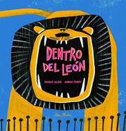 Dentro del león | 9788412820096 | Albo, Pablo/Font, Anna | Llibreria Sendak