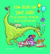 Com viure un sant Jordi ple de fantasia i evitar que sigui flor d'un dia | 9788447956234 | Vendrell Corrons, Òscar | Llibreria Sendak