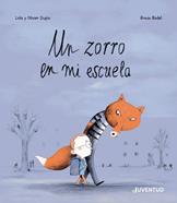 Un zorro en mi escuela | 9788426148681 | Dupin, Olivier / Dupin, Lola / Badel, Ronan | Llibreria Sendak