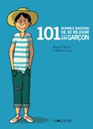 101 bonnes raisons de se réjouir d’être un garçon | 9782889082261 | Masini, Beatrice / Long, Guillaume | Librería Sendak