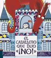 El caballero que dijo ¡NO! | 9788414017760 | Rowland, Lucy | Librería Sendak