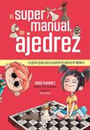 El supermanual de ajedrez | 9788418011443 | Ramírez, Jorge | Llibreria Sendak