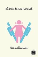El arte de ser normal | 9788408149125 | Williamson, Lisa | Llibreria Sendak