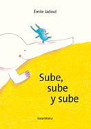 Sube, sube y sube | 9788413434407 | Jadoul, Émile | Librería Sendak