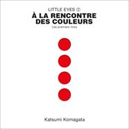 Little Eyes 2 - À la rencontre des couleurs | 9782361938154 | Komagata, Katsumi | Llibreria Sendak