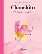 Chanchito, el hada cerdito | 9788419262844 | Servant, Stéphane/Le Saux, Laetitia | Llibreria Sendak