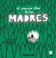 El pequeño libro de las madres | 9788466681117 | 72 Kilos | Llibreria Sendak