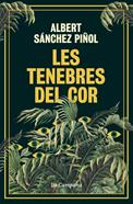 Les tenebres del cor | 9788419836045 | Sánchez Piñol, Albert | Llibreria Sendak