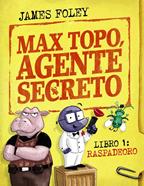 Max Topo, agente secreto 1: Raspadeoro | 9788414342893 | Foley, James | Llibreria Sendak