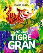 Soc un tigre gran | 9791387748999 | Altés, Marta | Llibreria Sendak