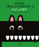 Cómo transformar a un lobo | 9788446051541 | Dreyfuss, Corinne | Llibreria Sendak