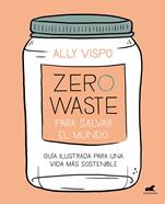 Zero Waste para salvar el mundo | 9788417664442 | Vispo, Ally | Llibreria Sendak