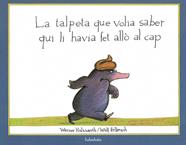 La talpeta que volia saber qui li havia fet allò al cap | 9788495123787 | Holzwarth, Werner | Llibreria Sendak