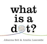 What is a Dot? | 9781760764814 | Johanna Bell, Amelia Luscombe | Llibreria Sendak