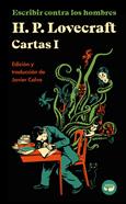 Escribir contra los hombres. Cartas de H. P. Lovecraft, Vol. I. | 9788419550026 | Lovecraft, H. P. | Llibreria Sendak