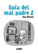 Guía del mal padre 2 | 9788415685562 | Delisle, Guy | Librería Sendak