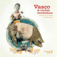 Vasco, le cochon footballeur | 9782930938189 | Van de Vendel, Edward / Verster, Alain | Llibreria Sendak