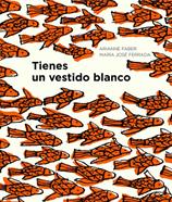Tienes un vestido blanco | 9788494285479 | Ferrada, María José/Faber, Arianne | Llibreria Sendak