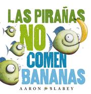 Las pirañas no comen bananas | 9788469848630 | Blabey, Aaron | Llibreria Sendak