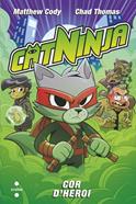 Catninja 6. Cor d'heroi | 9788466160612 | Cody, Matthew | Librería Sendak