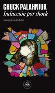 Inducción por shock | 9788439746447 | Palahniuk, Chuck | Llibreria Sendak