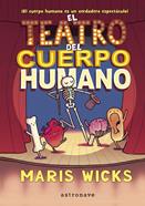 El teatro del cuerpo humano | 9788467937527 | MARIS WICKS | Librería Sendak