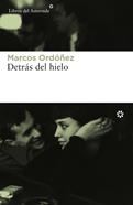 Detrás del hielo | 9788417007027 | Ordóñez Divi, Marcos | Librería Sendak