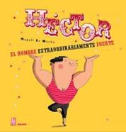 Héctor, el hombre extraordinariamente fuerte | 9788415851783 | Le Huche, Magali | Llibreria Sendak