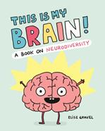 This Is My Brain! : A Book on Neurodiversity | 9781797228204 | Gravel, Elise | Llibreria Sendak