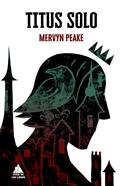 Titus Solo | 9788419703132 | Peake, Mervyn | Librería Sendak