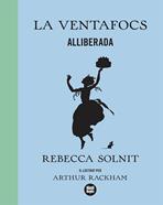 La Ventafocs alliberada | 9788418288173 | Solnit, Rebecca | Llibreria Sendak