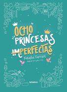 Ocho princesas (im)perfectas | 9788424668754 | Farrant, Natasha | Llibreria Sendak