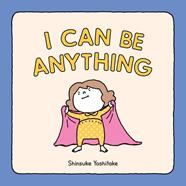 I can be anything | 9781452180380 | Shinsuke Yoshitake | Llibreria Sendak