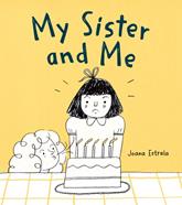My Sister and Me | 9781459837522 | Estrela, Joana | Llibreria Sendak